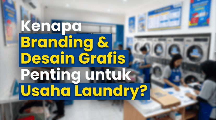 Kenapa Branding dan Desain Grafis Penting untuk Usaha Laundry?